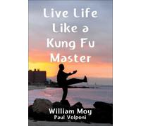 William Moy Paul Volponi Live Life Like a Kung Fu Master (Copertina rigida)