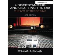 William Moylan Understanding and Crafting the Mix (Tascabile)