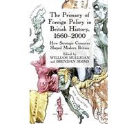 William Mulliga The Primacy of Foreign Policy in British His (Copertina rigida)