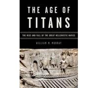William Murray The Age of Titans (Tascabile) Onassis Series in Hellenic Culture