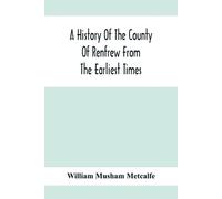 William Musham M A History Of The County Of Renfrew From The Earlies (Tascabile)