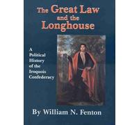 The Great Law and the Longhouse: A Political History of the Iroquois