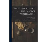 William Napier Shaw Air Currents and the Laws of Ventilation (Tascabile)