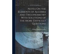 William Nathani Notes On the Elements of Algebra and Trigonometry Wi (Tascabile)