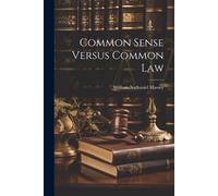 William Nathaniel Massey Common Sense Versus Common Law (Tascabile)