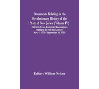 William Nelson Documents Relating To The Revolutionary History Of Th (Tascabile)
