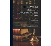 William Nelson Great Britain The Laws Of England Concerning The Game (Tascabile)