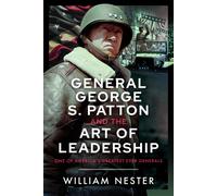 William Nester General George S. Patton and the Art of Leader (Copertina rigida)