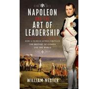 William Nester Napoleon and the Art of Leadership (Copertina rigida)