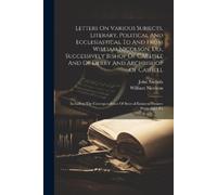 William Nicolso Letters On Various Subjects, Literary, Political And (Tascabile)