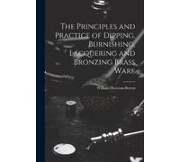 William Norman The Principles and Practice of Dipping, Burnishing, (Tascabile)