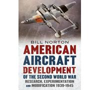 William Norton American Aircraft Development of the Second Wo (Copertina rigida)