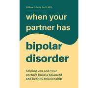 William O. Selig PsyD, MFA When Your Partner Has Bipolar Disorder (Tascabile)