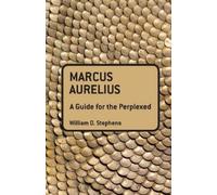 William O. Stephens Marcus Aurelius: A Guide for the Perplexed (Tascabile)