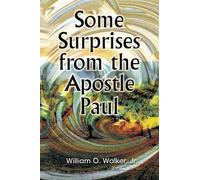 William O. Walker Jr Some Surprises from the Apostle Paul (Tascabile)
