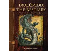 William O'Connor – Dracopedia: The Bestiary – Guida per artisti – Copertina rigida