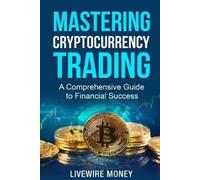 William Odell Livewire Money Mastering Cryptocurrency Trading (Tascabile)
