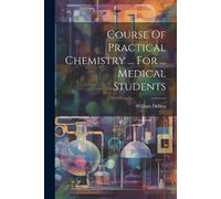 William Odling Course Of Practical Chemistry ... For ... Medical Stu (Tascabile)