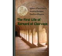 William of Saint-Thierry Arnold of Bonneval Ge The First Life of Ber (Tascabile)