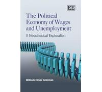 William Oliver Co The Political Economy of Wages and Unemplo (Copertina rigida)