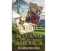 William Oliver O'Neill Stories from Ireland and America (Tascabile)
