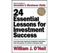 William O'Neil 24 Essential Lessons for Investment Success: Learn th (Tascabile)
