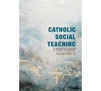 William O'Neill Catholic Social Teaching: A User's Guide (Tascabile)
