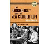 William O'Rourke The Harrisburg 7 and the New Catholic Left (Copertina rigida)