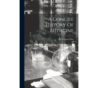William Osler A Concise History Of Medicine (Tascabile)