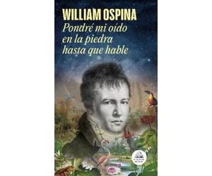 William Ospina Pondré mi oído en la piedra hasta que hable / (Copertina rigida)