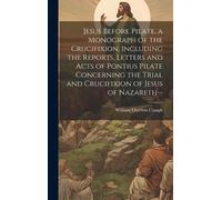 William Overton Jesus Before Pilate, a Monograph of the Cruci (Copertina rigida)