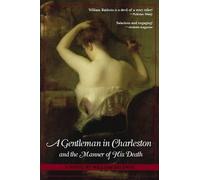 William P. Baldw A Gentleman in Charleston and the Manner of His Dea (Tascabile)