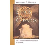 William P. Brown Ethos of the Cosmos (Tascabile)