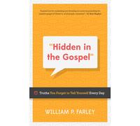 William P. Farley Hidden in the Gospel (Tascabile)