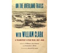 William P. MacKinnon On the Overland Trails with William Clark (Tascabile)