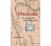 William P Ryan Osceola His Capture and Seminole Legends (Tascabile)