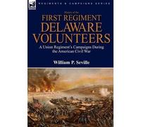 William P Sevil History of the First Regiment, Delaware Volun (Copertina rigida)