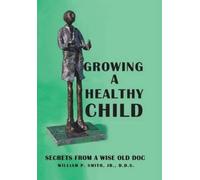 William P Smith Growing a Healthy Child (Copertina rigida)