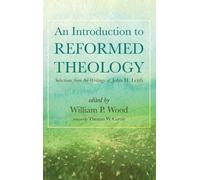 William P. Wood Thomas W. Cu An Introduction to Reformed Theo (Copertina rigida)