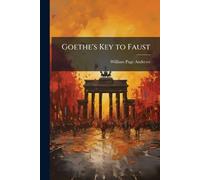 William Page Andrews Goethe's Key to Faust (Tascabile)