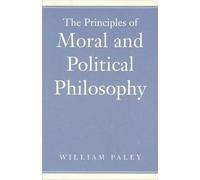 William Paley Principles of Moral & Political Philosophy (Copertina rigida)