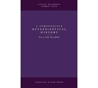 William Palmer A Compendious Ecclesiastical History (Tascabile)