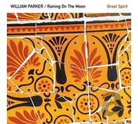 William Parker & Raining on the Moon Great Spirit (CD) Album