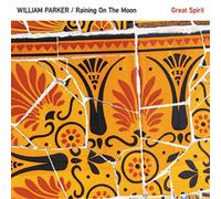 William Parker & Raining on the Moon Great Spirit (CD) Album
