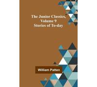 William Patten The Junior Classics, Volume 9 (Tascabile)