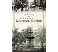 William Patton A Guide to Historic Downtown Memphis (Tascabile)