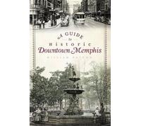 William Patton A Guide to Historic Downtown Memphis (Tascabile)
