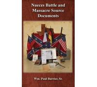 William Paul Burri Nueces Battle and Massacre Source Documen (Copertina rigida)