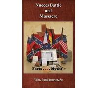 William Paul Burrier Nueces Battle Massacre Myths and Facts (Copertina rigida)