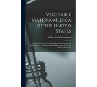 William Paul Crillon Vegetable Materia Medica of the United (Copertina rigida)